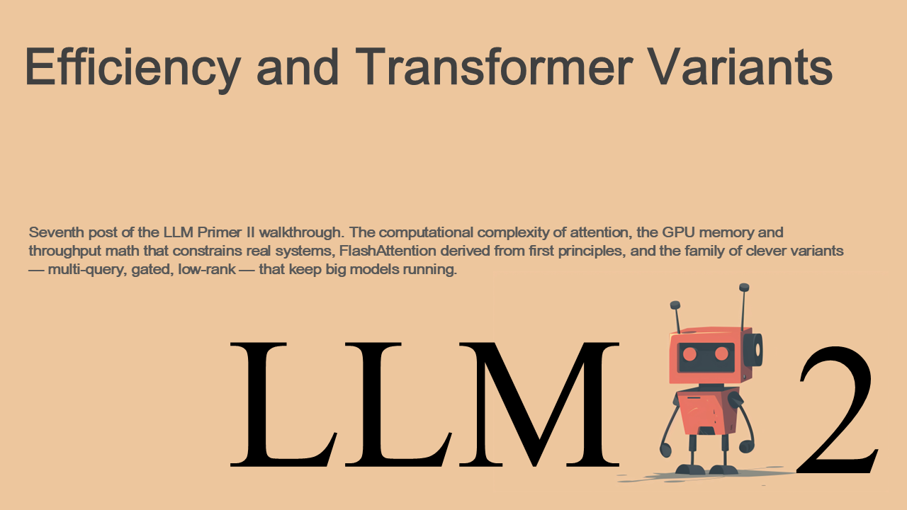 Chapter 7 — Efficiency and Transformer Variants